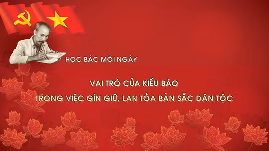 Học Bác mỗi ngày: Vai trò của kiều bào trong việc gìn giữ, lan tỏa bản sắc dân tộc