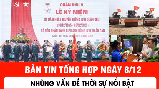 Những vấn đề thời sự nổi bật trong ngày 8/12