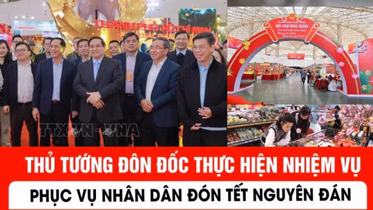 Thủ tướng đôn đốc thực hiện nhiệm vụ phục vụ nhân dân đón Tết Nguyên đán