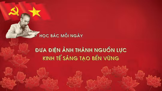 Học Bác mỗi ngày: Đưa điện ảnh thành nguồn lực kinh tế sáng tạo bền vững