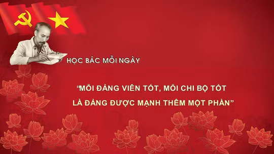 Học Bác mỗi ngày: 'Mỗi đảng viên tốt, mỗi chi bộ tốt là đảng được mạnh thêm một phần'