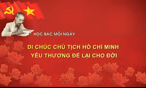 HỌC BÁC MỖI NGÀY: Di chúc Chủ tịch Hồ Chí Minh - yêu thương để lại cho đời