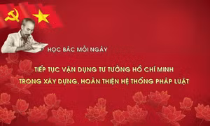 Học Bác mỗi ngày: Tiếp tục vận dụng tư tưởng Hồ Chí Minh trong xây dựng, hoàn thiện hệ thống pháp luật