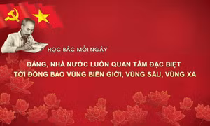 Học Bác mỗi ngày: Đảng, nhà nước luôn quan tâm đặc biệt tới đồng bào vùng biên giới, vùng sâu, vùng xa