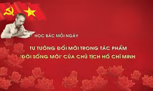 Học Bác mỗi ngày: Tư tưởng đổi mới trong tác phẩm “Đời sống mới” của Chủ tịch Hồ Chí Minh