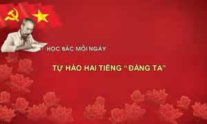 Học Bác mỗi ngày: Tự hào hai tiếng 'Đảng ta'