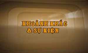 Khoảnh khắc & sự kiện ngày 15/3