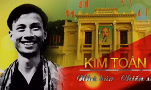 Nhà báo Kim Toàn: Ngòi bút thép giữa bom đạn quân thù