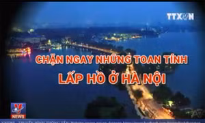 Chặn ngay toan tính lấp hồ ở Hà Nội