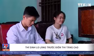 Thí sinh lo lắng trước điểm thi tăng cao