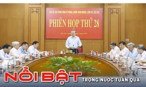 Nổi bật tuần qua: Tập trung điều tra, xử lý dứt điểm các vụ án tham nhũng, lãng phí, tiêu cực