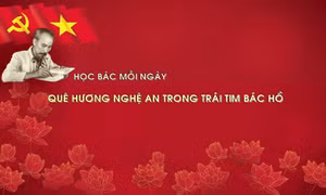 Học Bác mỗi ngày: Quê hương Nghệ An trong trái tim Bác Hồ