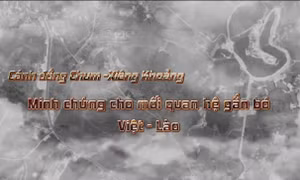 Thông điệp lịch sử: Cánh đồng Chum-Xiêng Khoảng: Minh chứng cho mối quan hệ gắn bó Việt-Lào
