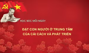 Học Bác mỗi ngày: Đặt con người ở trung tâm của cải cách và phát triển