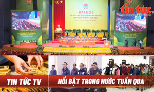 Tin tức TV - Nổi bật trong nước tuần qua: Đại hội Hội Nông dân Việt Nam; Thị trường vàng 'rung lắc' mạnh; Khởi tố, khám nhà cựu Bí thư Trịnh Văn Chiến