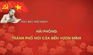 Học Bác mỗi ngày: Hải Phòng - thành phố nơi cửa biển vươn mình