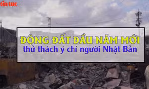 Tiêu điểm Quốc tế: Động đất đầu Năm mới thử thách ý chí người Nhật Bản