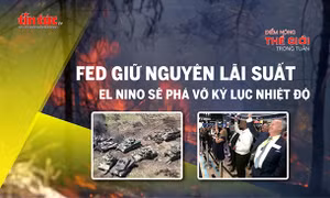 Tin tức TV: Fed giữ nguyên lãi suất; El Nino sẽ phá vỡ kỷ lục nhiệt độ