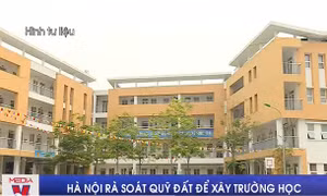 Hà Nội rà soát quỹ đất để xây trường học