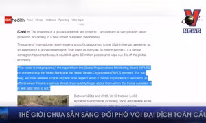 Thế giới chưa sẵn sàng đối phó với đại dịch toàn cầu
