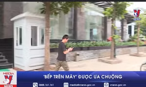 'Bếp trên mây' được ưa chuộng
