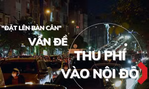 ‘Đặt lên bàn cân’ chuyện thu phí vào nội đô