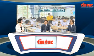 Talkshow Tin tức TV: Góc nhìn đa chiều về dạy thêm, học thêm
