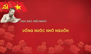 Học Bác mỗi ngày: Uống nước nhớ nguồn