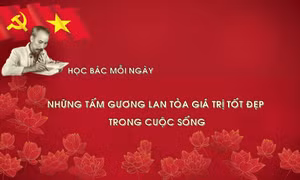Học Bác mỗi ngày: Những tấm gương lan tỏa giá trị tốt đẹp trong cuộc sống