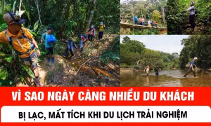 Vì sao ngày càng nhiều du khách bị lạc, mất tích khi du lịch trải nghiệm?