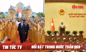 Nổi bật tuần qua: Đại lễ Vesak 2025 thành công tốt đẹp; Kỳ họp thứ 9 Quốc hội khóa XV với nhiều quyết sách quan trọng