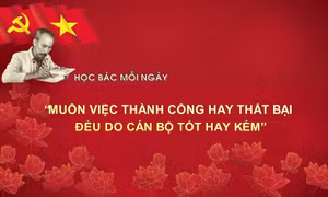 Học Bác mỗi ngày: 'Muôn việc thành công hay thất bại đều do cán bộ tốt hay kém'
