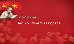 Học Bác mỗi ngày: Bác Hồ với ngày lễ Độc lập