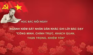 Học Bác mỗi ngày: Ngành Kiểm sát nhân dân khắc ghi lời Bác dạy: 'Công minh, chính trực, khách quan, thận trọng, khiêm tốn'