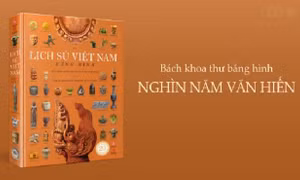 'Lịch sử Việt Nam bằng hình' - Cuốn thông sử đầu tiên bằng hình ảnh