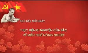 Học Bác mỗi ngày: Thực hiện di nguyện của Bác về miễn thuế nông nghiệp