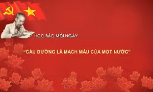 Học Bác mỗi ngày: 'Cầu đường là mạch máu của một nước'
