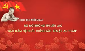 Học Bác mỗi ngày: Bộ đội thông tin liên lạc bảo đảm 'kịp thời, chính xác, bí mật, an toàn'