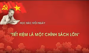 Học Bác mỗi ngày: 'Tiết kiệm là một chính sách lớn'