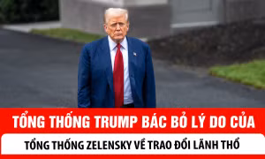 Tổng thống Trump bác bỏ lý do của ông Zelensky về trao đổi lãnh thổ
