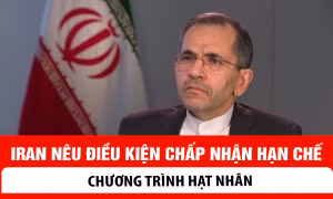 Iran nêu điều kiện chấp nhận hạn chế chương trình hạt nhân