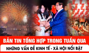 Bản tin tổng hợp trong tuần qua từ ngày 25 - 31/8 