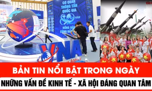 Nhiều vấn đề kinh tế - xã hội nổi bật trong ngày 28/8