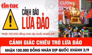 Cảnh giác chiêu trò lừa đảo 'nhận 100.000 đồng nhân dịp Quốc khánh 2/9'