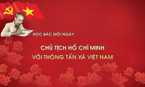 Học Bác mỗi ngày: Chủ tịch Hồ Chí Minh với Thông tấn xã Việt Nam